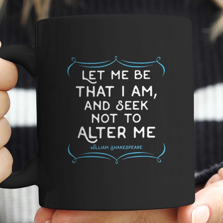 Shakespeare Quotetee Let Me Be That I Am Gift Coffee Mug