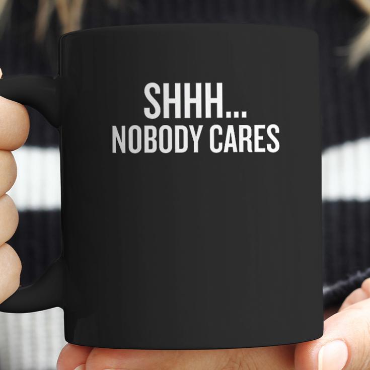 Shhh Nobody Cares Gift Halloween Christmas Funny Cool Hol Coffee Mug