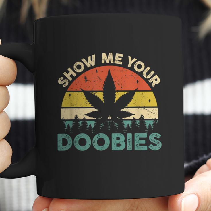 Show Me Your Doobies Cannabis Leaf Marijuana Weed Bud Stoner Coffee Mug