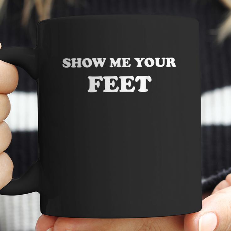 Show Me Your Feet Cute Foot Fetish Coffee Mug