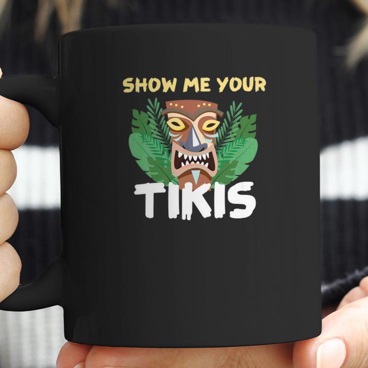 Show Me Your Tikis Funny Angry Tiki Hawaiian Coffee Mug