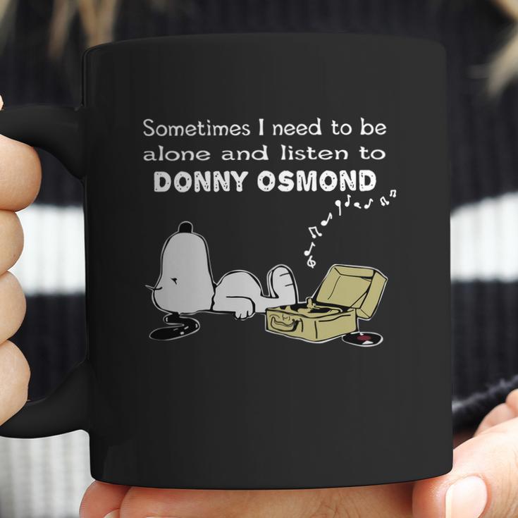 Sometimes I Need To Be Alone And Listen To Donny Osmond Coffee Mug