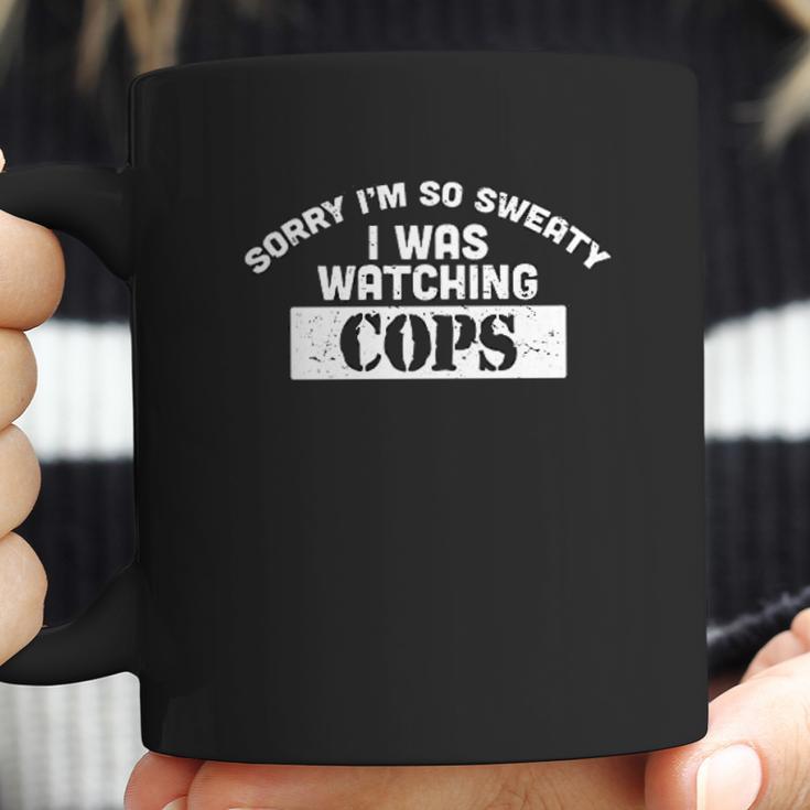 Sorry I Was Watching Cops Funny Comedy Sweating Nervous Coffee Mug