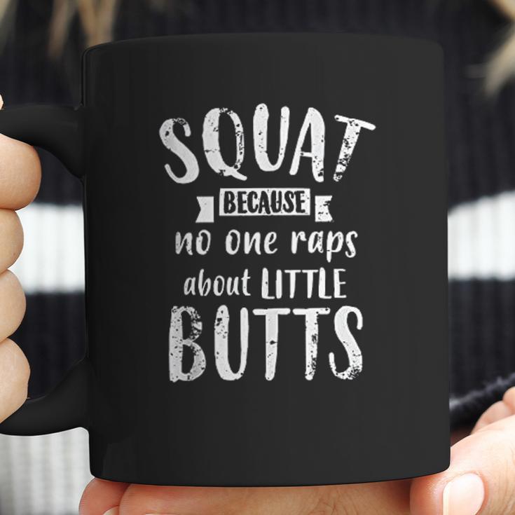 Squat Because No One Raps About Little Butts Funny Leg Day Coffee Mug