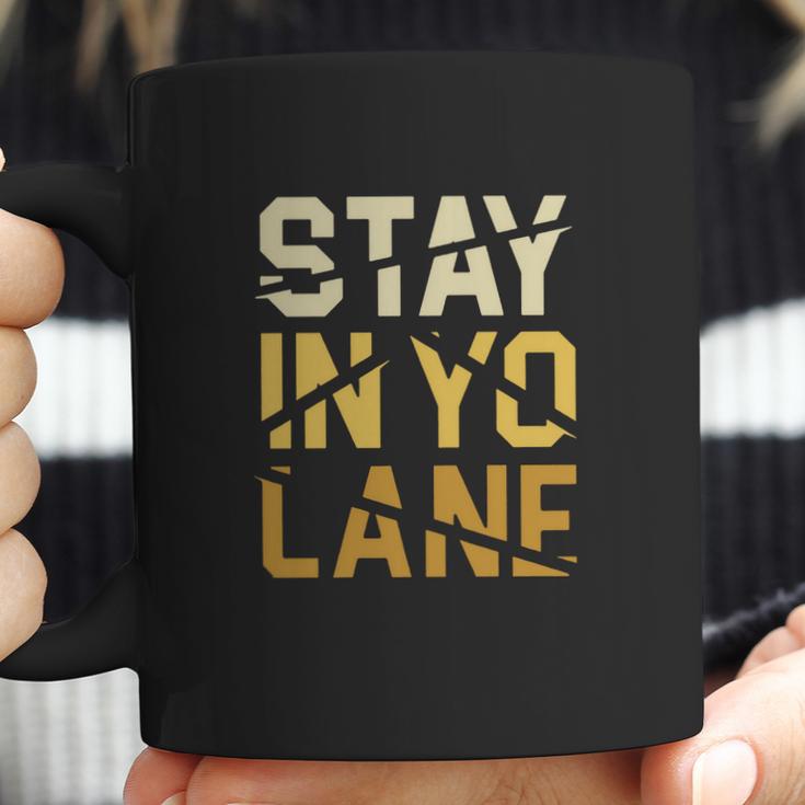 Stay In Yo Lane T-Shirt Coffee Mug