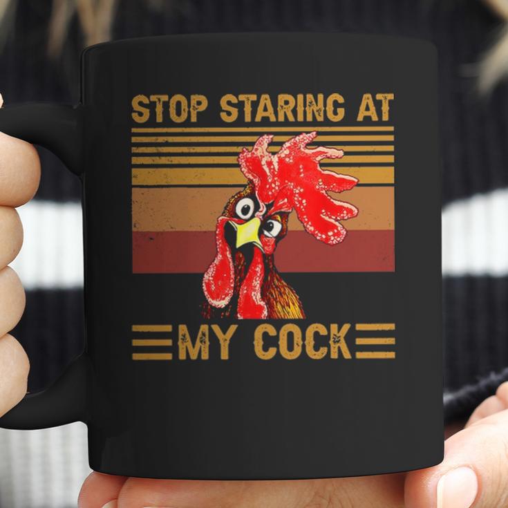 Stop Staring At My Cock 1 Coffee Mug