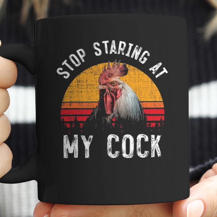 Stop Staring At My Cock 4 Coffee Mug