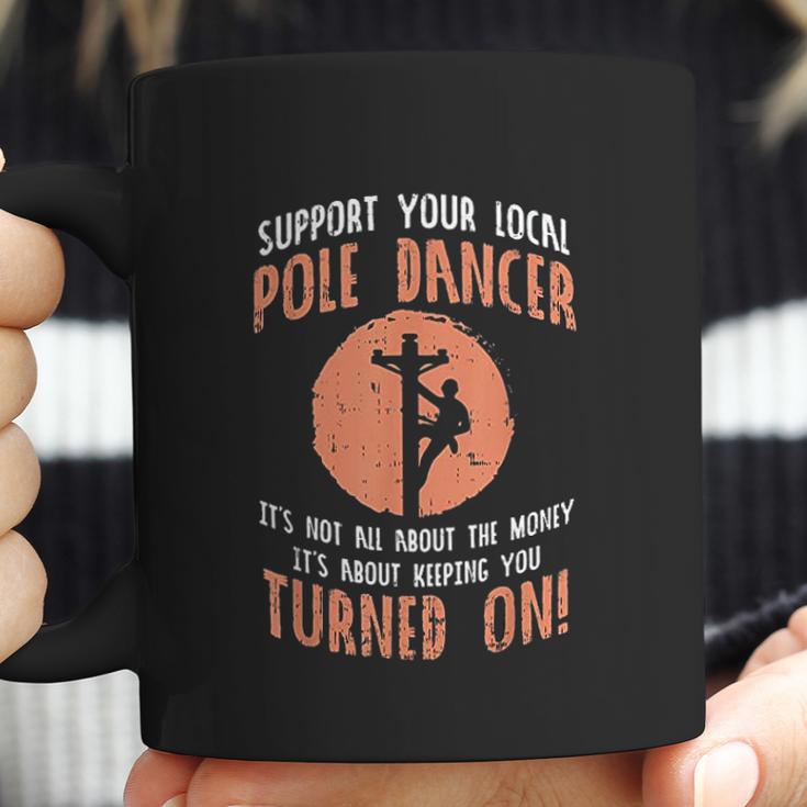 Support Your Local Pole Dancer Funny Electric Lineman Gift Coffee Mug