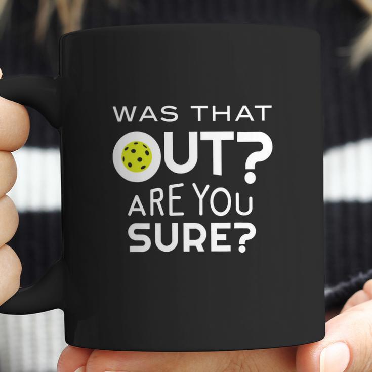 Was That Out Are You Sure Pickleball Coffee Mug