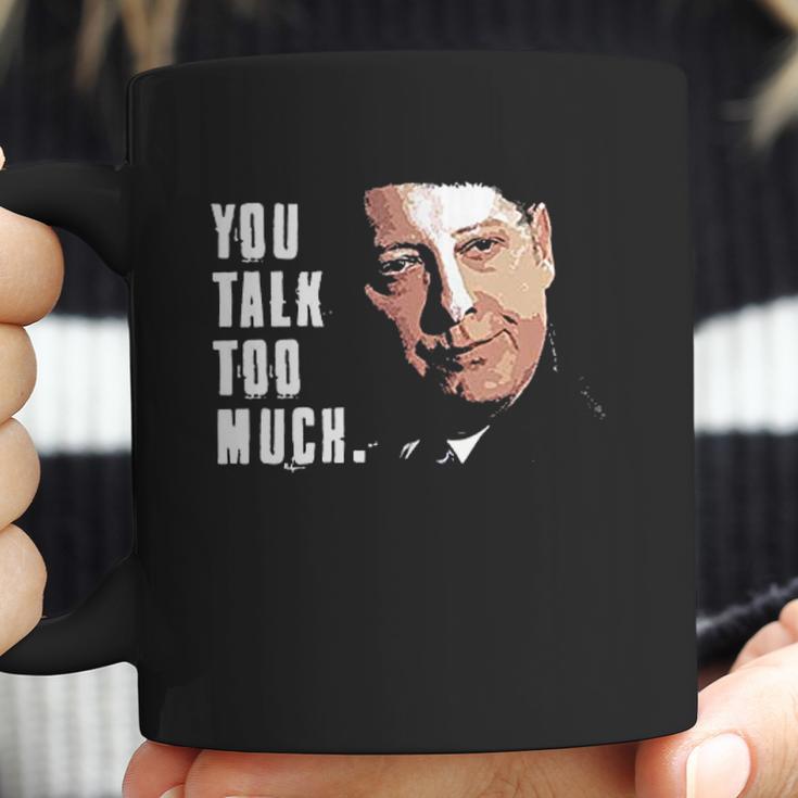 You Talk Too Much Tv Quote Series Raymond Reddington The Blacklist Coffee Mug