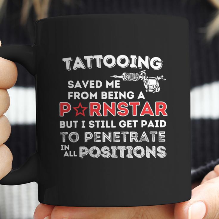 Tattooing Saved Me Gift Funny Tattoo Artist And Tattooing Gift Coffee Mug