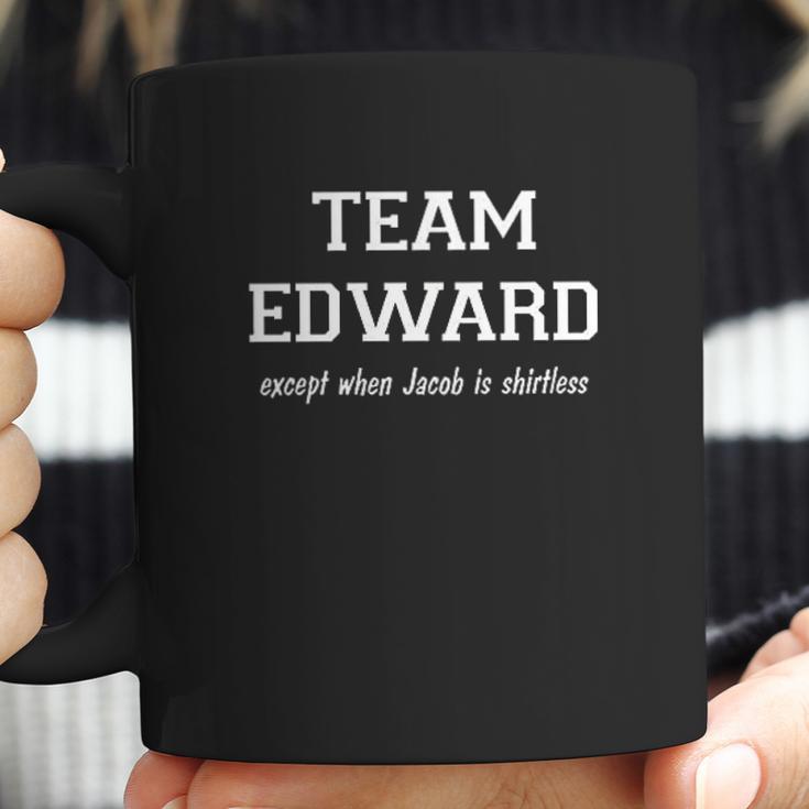 Team Edward Except When Jacob Is Shirtless Coffee Mug