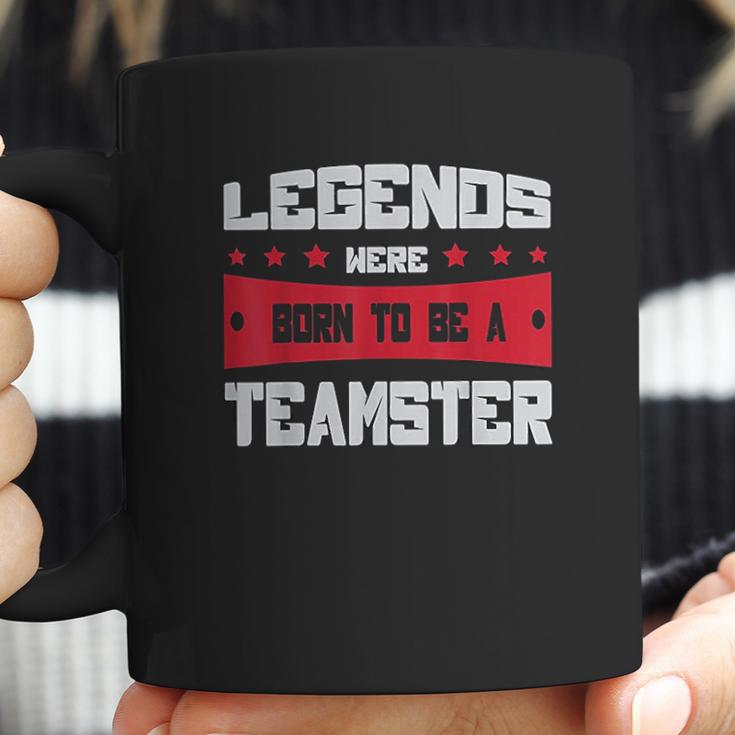 Teamsters Union Legends Were Born To Be A Teamster Coffee Mug