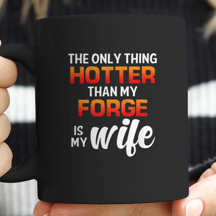 The Only Thing Hotter Than My Forge Is My Wife Coffee Mug