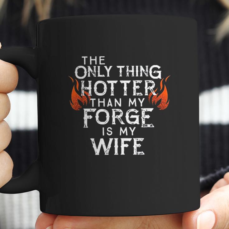 The Only Thing Hotter Than My Forge Is My Wife Coffee Mug