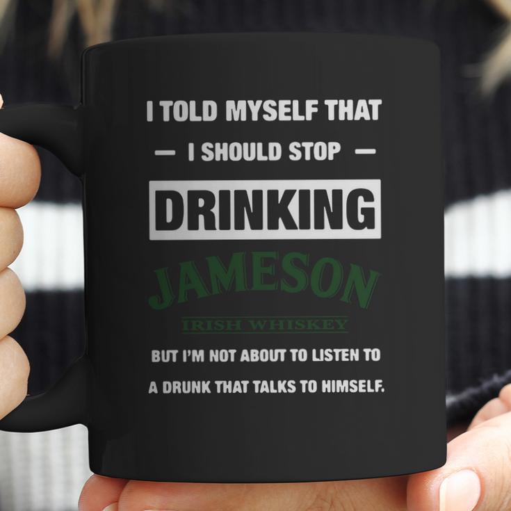 I Told Myself That I Should Stop Drinking Jameson Irish Whiskey Coffee Mug