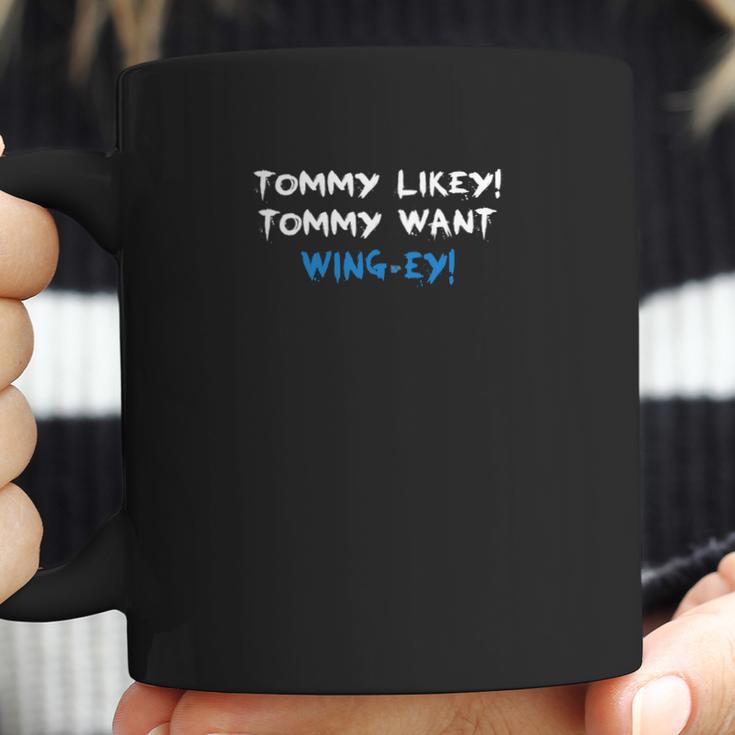 Tommy Likey Tommy Want Coffee Mug