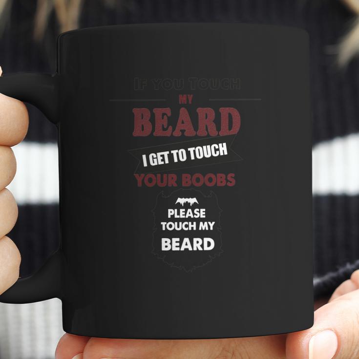 If You Touch My Beard Your Boobs Gift For Men Boyfriend Husband Coffee Mug