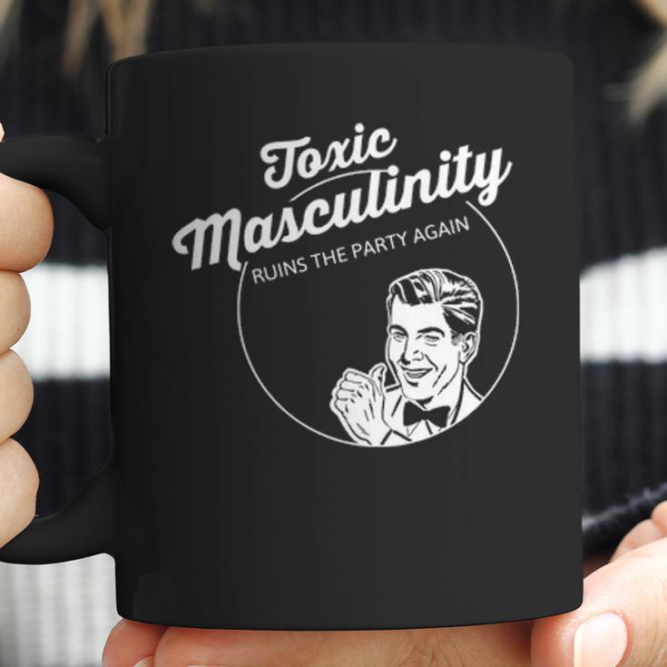 Toxic Masculinity Ruins The Party Again Coffee Mug