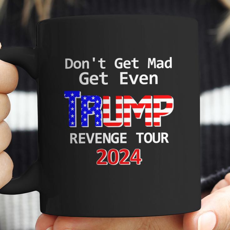 Trump 2024 Dont Get Mad Get Even Revenge Tour Coffee Mug