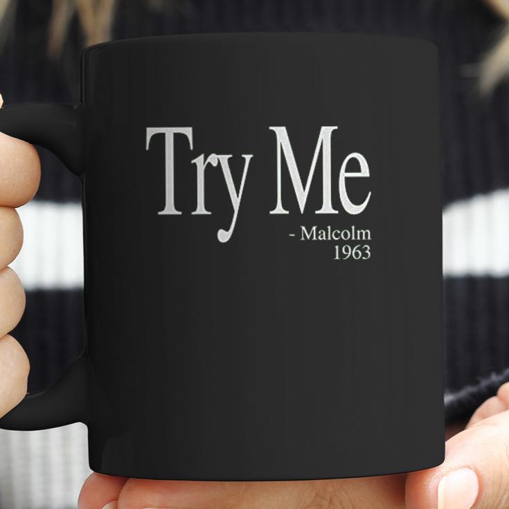 Try Me Malcolm 1963 Civil Rights Quote Coffee Mug