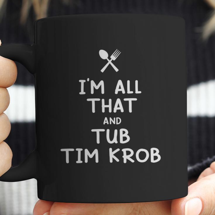 I Am All That And Tub Tim Krob Funny Eating Food Lovers Coffee Mug