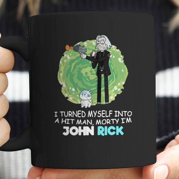 I Turned Myself Into A Hitman Morty I’M John Rick Coffee Mug