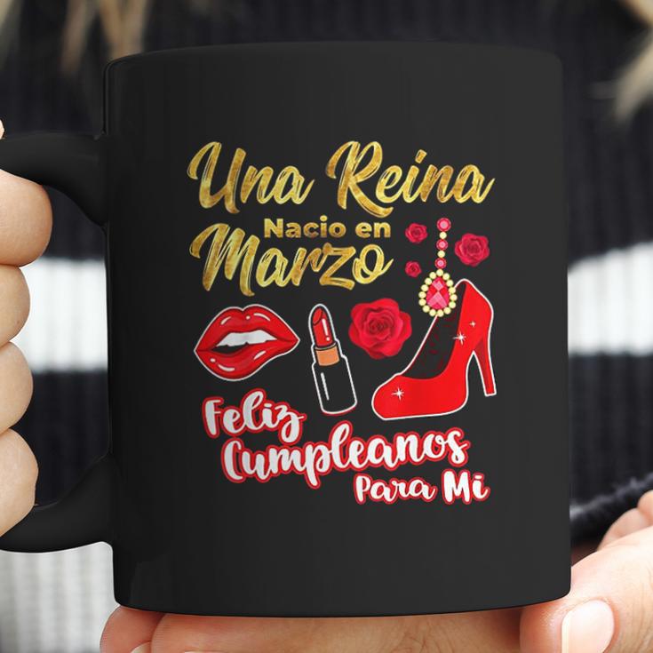 Una Reina Nacio En Marzo Feliz Cumpleanos Coffee Mug