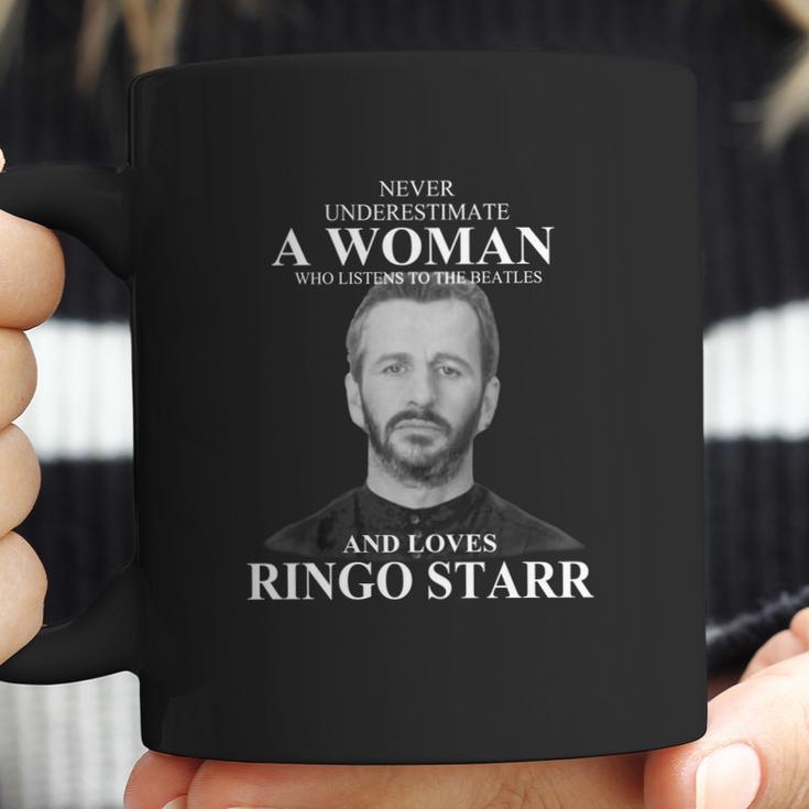 Never Underestimate A Woman Who Listens To The Beatles And Loves Ringo Starr Coffee Mug