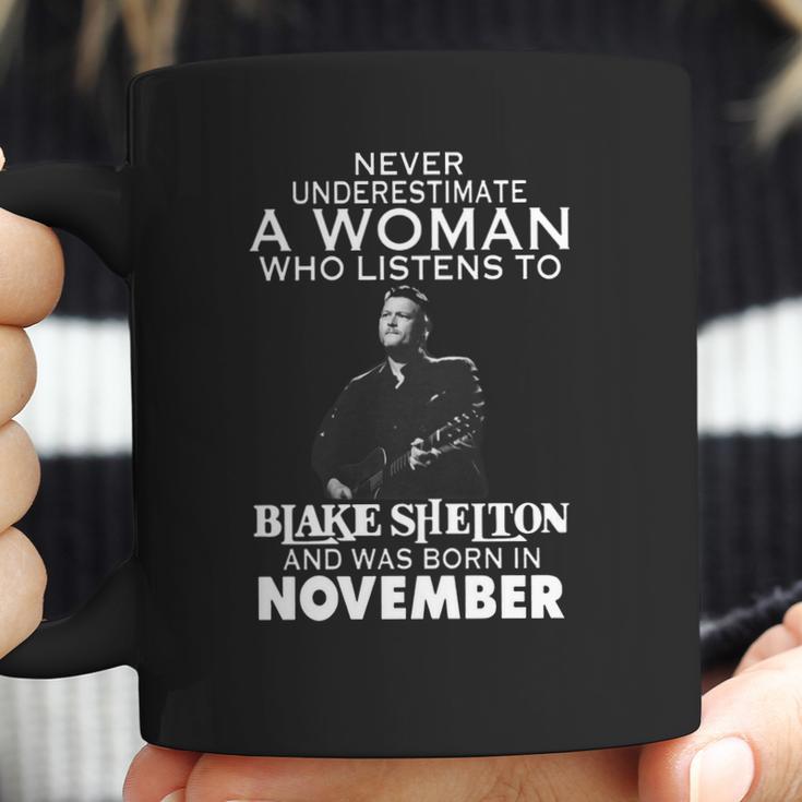 Never Underestimate A Woman Who Listens To Blake Shelton And Was Born In November Shirt Hoodie Sweater Longsleeve T-Shirt Coffee Mug