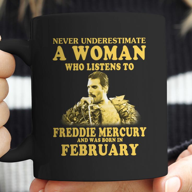 Never Underestimate A Woman Who Listens To Freddie Mercury And Was Born In February Shirt Coffee Mug