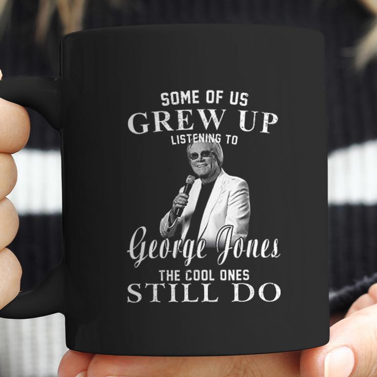 Some Of Us Grew Up Listening To George Jones Love Music Coffee Mug