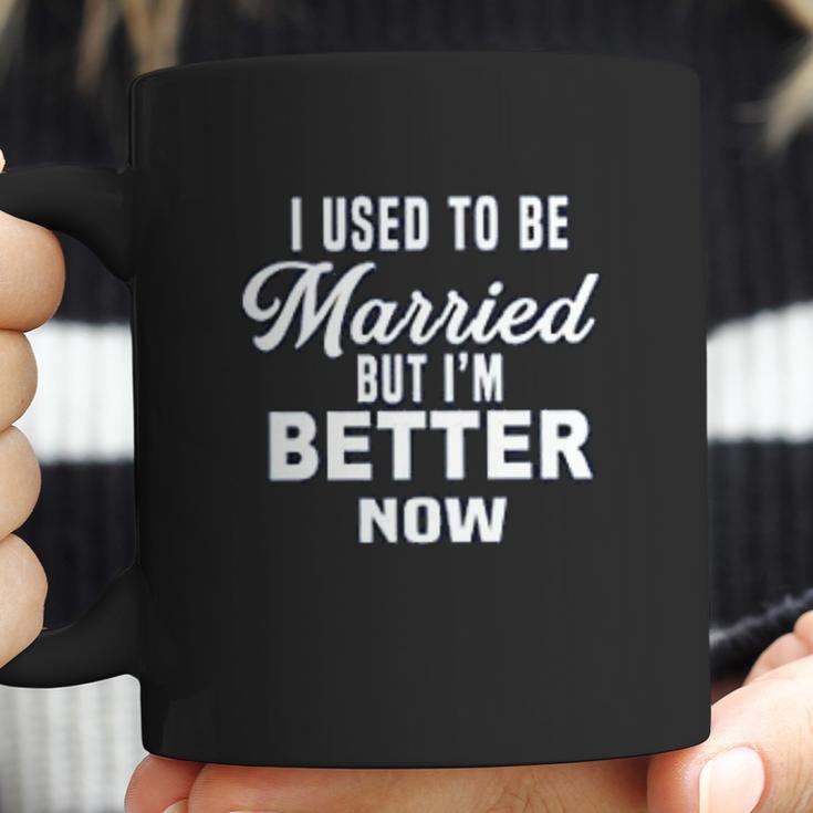 I Used To Be Married But Im Better Now Funny Divorce Coffee Mug