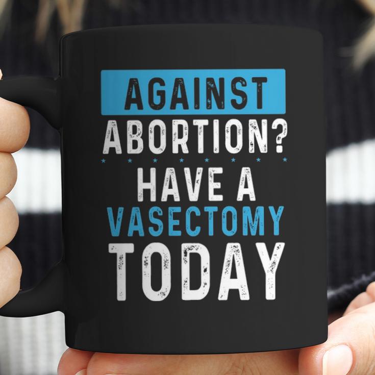 Vasectomies Prevent Abortions - Keep Abortion Safe And Legal Coffee Mug