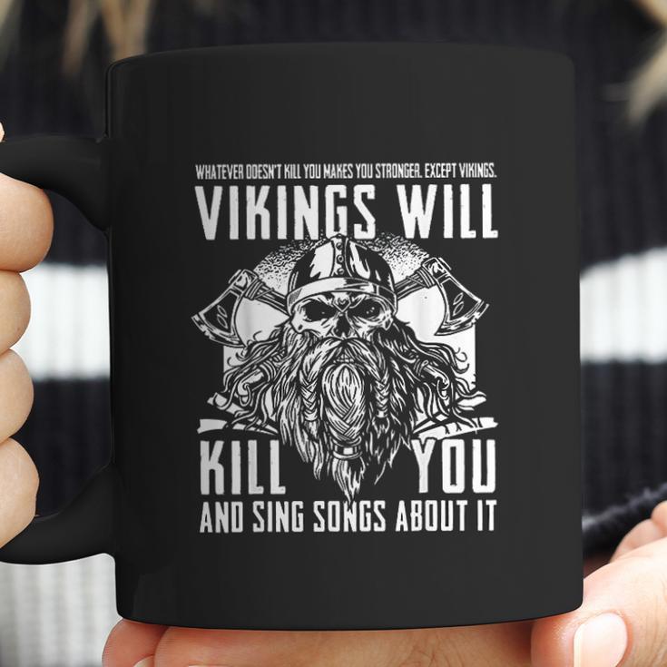 Vikings Will Kill You And Sing Songs About It Coffee Mug