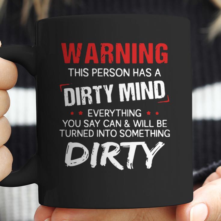 Warning This Person Has A Dirty Mind Everything You Say Can Shirt Coffee Mug