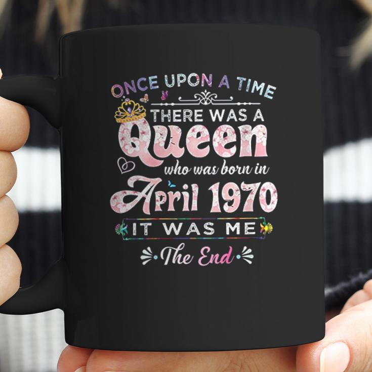 Womens Once Upon A Time There Was A Queen Born In April 1970 Coffee Mug