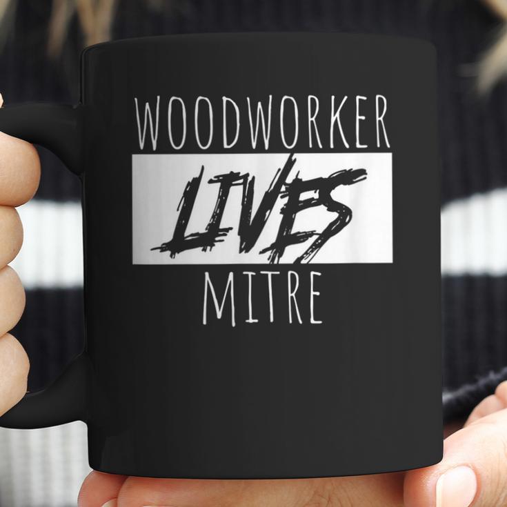 Woodworker Lives Mitre Pun Saying Carpentry Lumber Coffee Mug