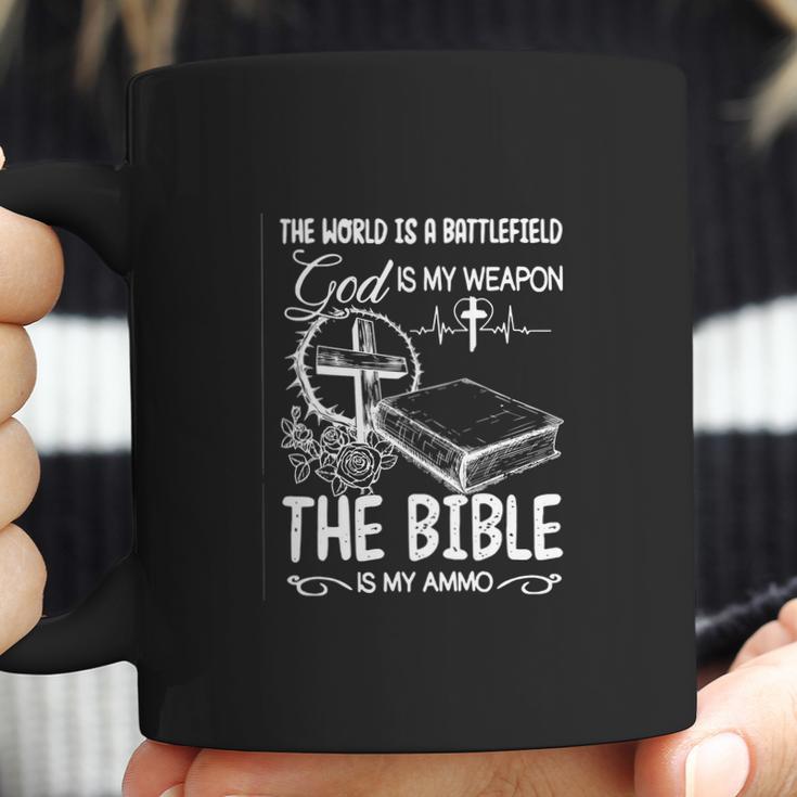 The World Is A Battlefield God Is My Weapon Bible Is My Ammo Coffee Mug