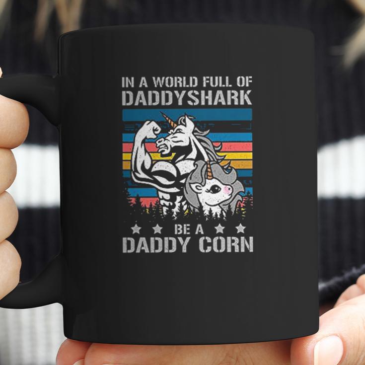 In A World Full Of Daddy Shark Be A Daddy Corn Father Days Coffee Mug