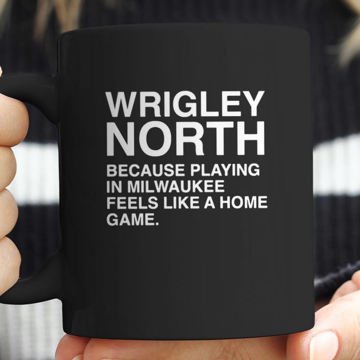 Wrigley North Because Playing In Milwaukee Feels Like A Home Game Coffee Mug