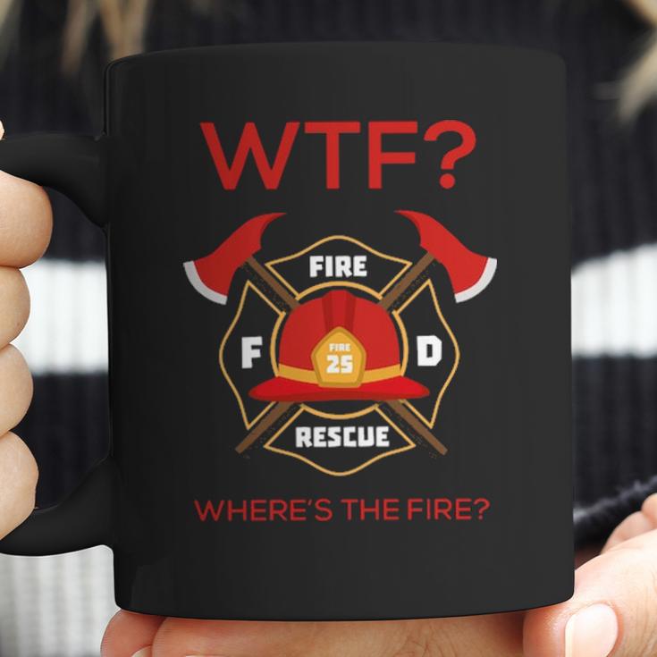 Wtf Where Is Fire Firefighter Coffee Mug