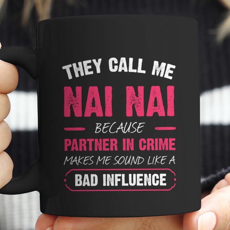 They Call Me Nai Nai Because Partner In Crime Funny Cute Gift Coffee Mug