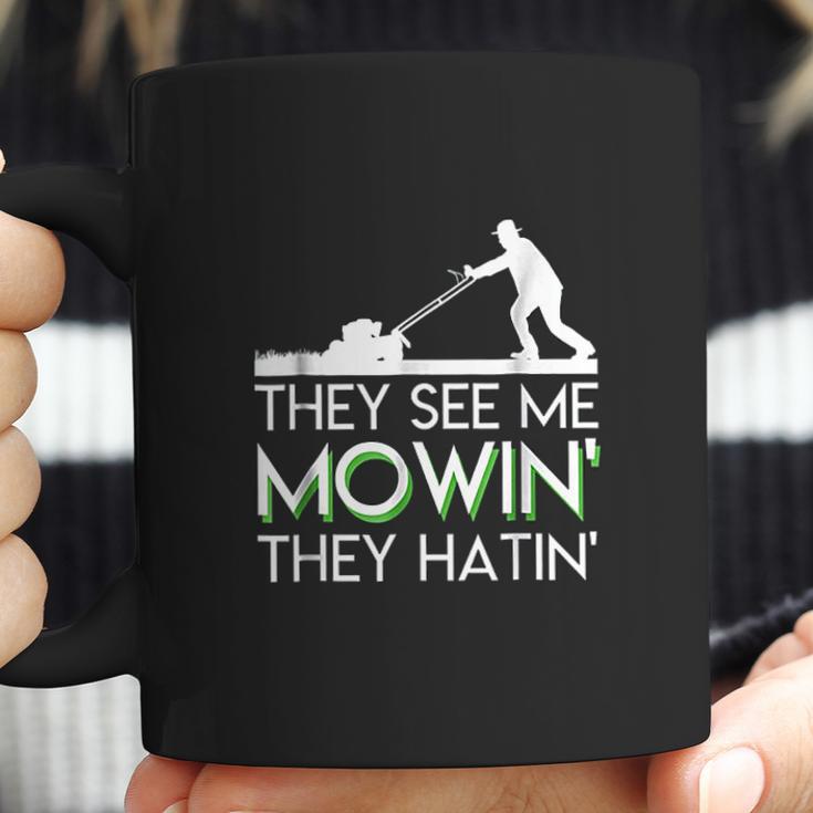 They See Me Mowin They Hatin Lawn Mower Funny Gifts Saying Coffee Mug