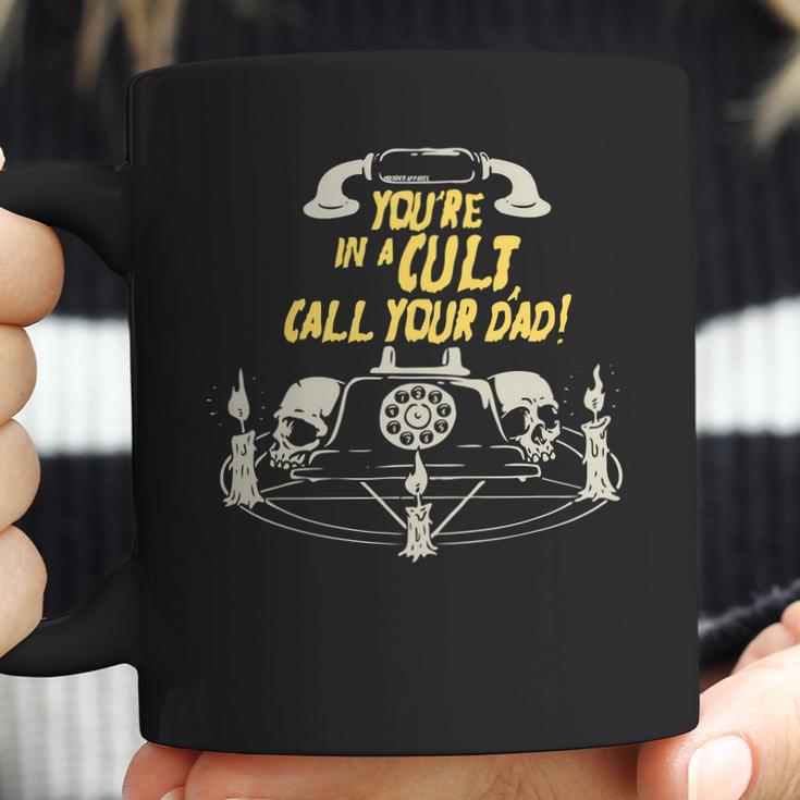 Youre In A Cult Call Your Dad T-Shirt For Murderinos Coffee Mug