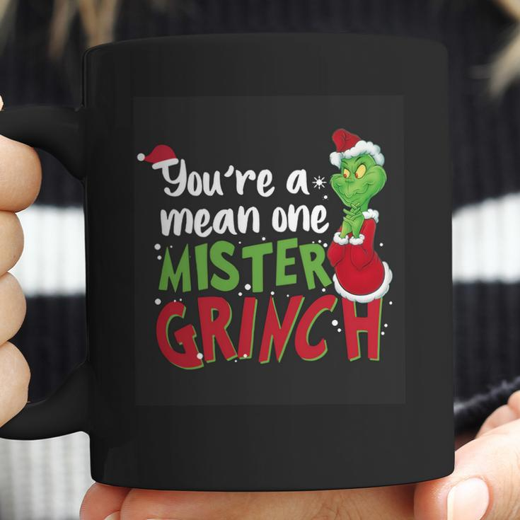 Youre A Mean One Mister Grinch Coffee Mug