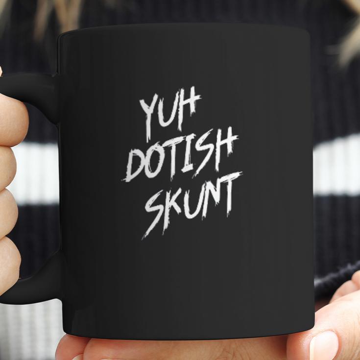 Yuh Dotish Skunt Coffee Mug