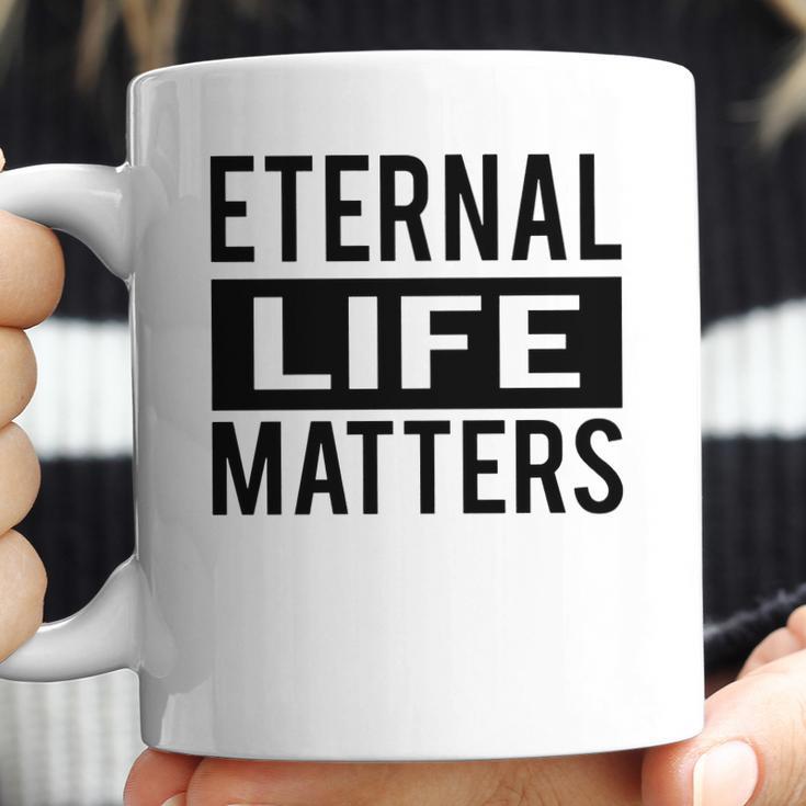 1001 Eternal Life Matters Shirt With Break The Ice With Family And Friends About The Savior Coffee Mug