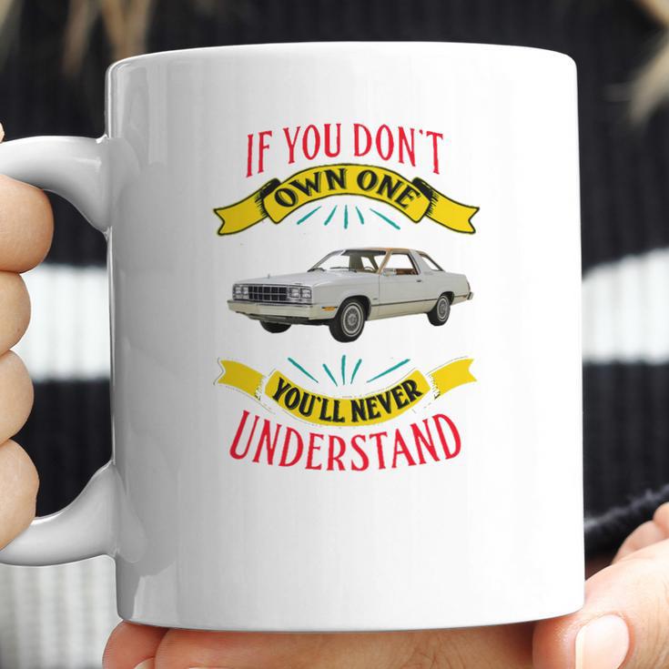 1978 Ford Fairmont Futura If You Dont Own One You Will Never Understand Coffee Mug