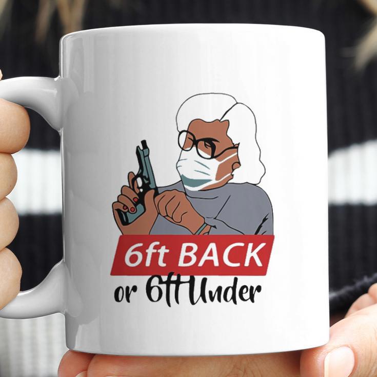 6 Feet Back Or 6 Feet Under Social Distancing Coffee Mug